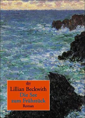 Die See Zum Frühstück Roman by Lillian Beckwith