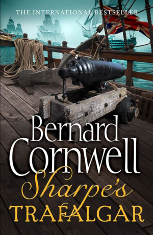 Sharpe's Trafalgar: The Battle of Trafalgar, 21 October 1805 by Bernard Cornwell