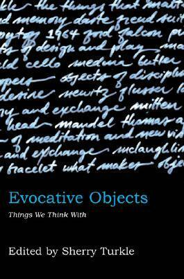 Evocative Objects: Things We Think with by Sherry Turkle