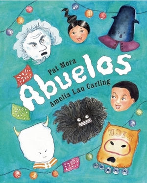 Abuelos by Pat Mora, Amelia Lau Carling