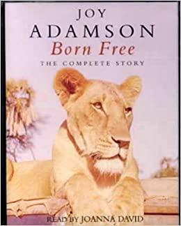 Born Free: The Complete Story by Joy Adamson