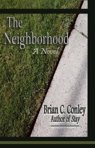 The Neighborhood by Brian C. Conley