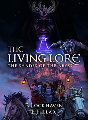 The Shades of the Abyss (The Living Lore, #1) by E.J. Illar, F. Lockhaven