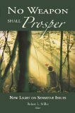 No Weapon Shall Prosper:New Light on Sensitive Issues by Robert L. Millet