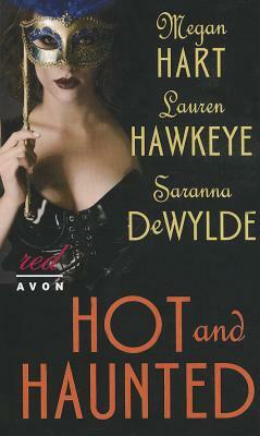Hot and Haunted by Megan Hart, Saranna DeWylde, Lauren Hawkeye