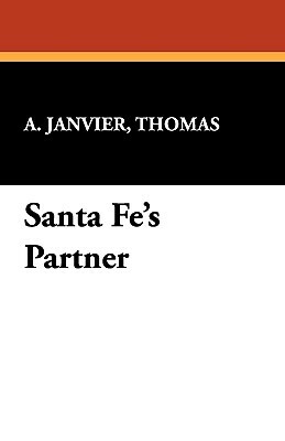 Santa Fe's Partner by Thomas A. Janvier