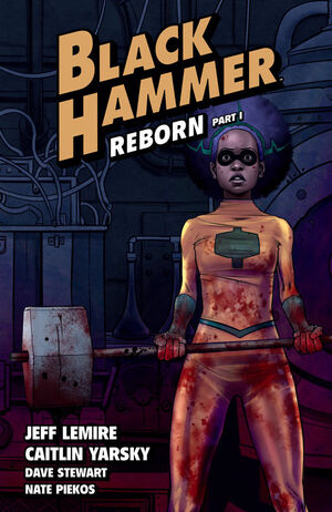 Black Hammer, Vol. 5: Reborn by Jeff Lemire