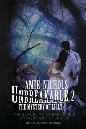 Unbreakable 2: The Mystery of Lilly by Amie Nichols