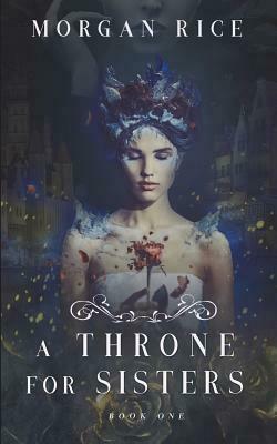 A Throne for Sisters by Morgan Rice