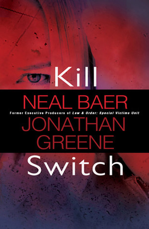 Kill Switch by Jonathan Greene, Neal Baer