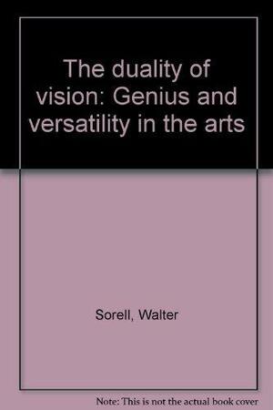 The Duality of Vision: Genius and Versatility in the Arts by Walter Sorell
