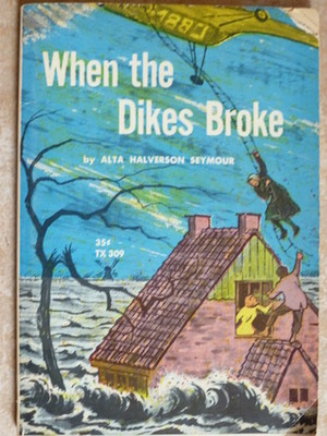 When the Dikes Broke by Alta Halverson Seymour