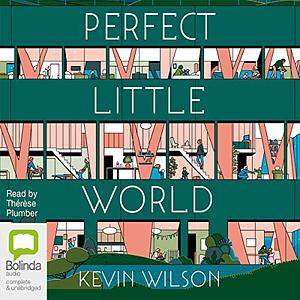 Perfect Little World by Kevin Wilson