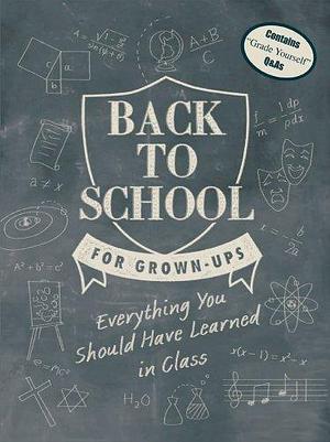 Back to School for Grown-ups: Everything You Should Have Learned in Class by Ian Whitelaw, Stephen Evans, Stephen Evans M a