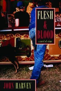 Flesh & Blood by John Harvey