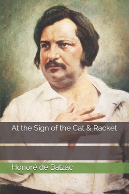 At the Sign of the Cat & Racket by Honoré de Balzac