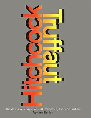 Hitchcock/Truffaut: The Definitive Study of Alfred Hitchcock by François Truffaut