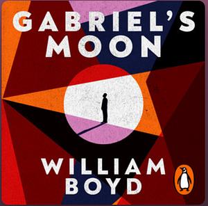 Gabriel's Moon by William Boyd