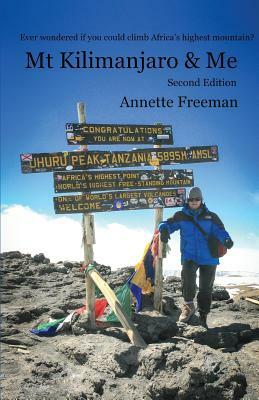 Mt Kilimanjaro & Me: Second Edition by Annette Freeman
