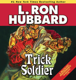 Trick Soldier by Michael Yurchak, Taron Lexton, R.F. Daley, L. Ron Hubbard, Rick Pasqualone, Jim Meskimen