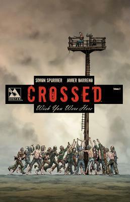 Crossed: Wish You Were Here Volume 2 by Simon Spurrier