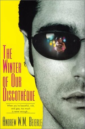 The Winter Of Our Discotheque by Andrew W.M. Beierle