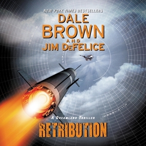 Retribution: A Dreamland Thriller by Jim DeFelice, Dale Brown