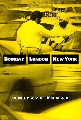 Bombay, London, New York by Amitava Kumar