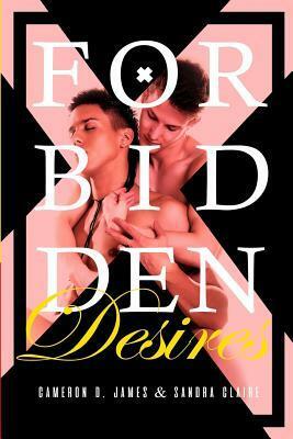 Forbidden Desires: The Complete Series by Cameron D. James