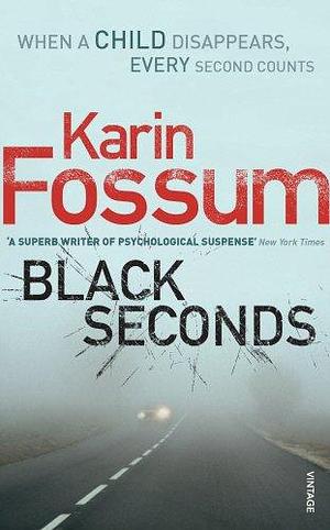 BLACK SECONDS by Karin Fossum, Karin Fossum