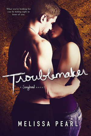 Troublemaker by Melissa Pearl