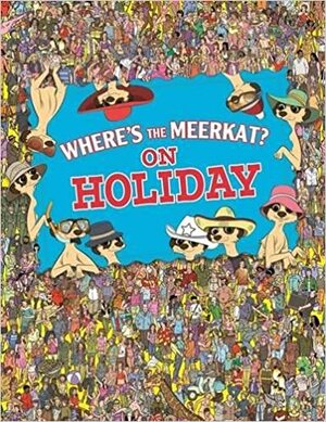 Where's the Meerkat?: On Holiday by Paul Moran