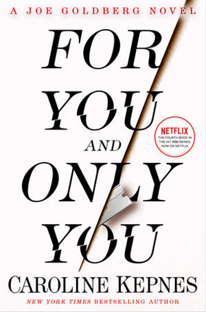 For You and Only You by Caroline Kepnes