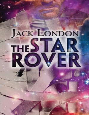 The Star Rover (Annotated) by Jack London