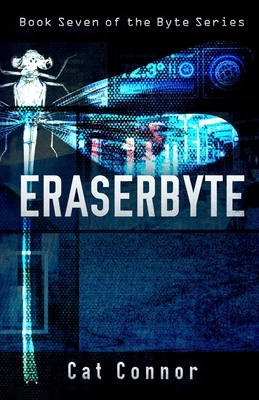 Eraserbyte: Book seven of the Byte Series by Cat Connor