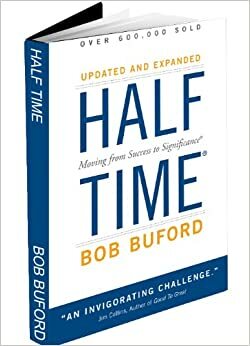 Half Time: Moving From Success To Significance by Bob Buford