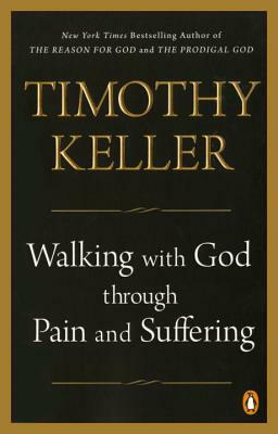 Walking with God Through Pain and Suffering by Timothy Keller