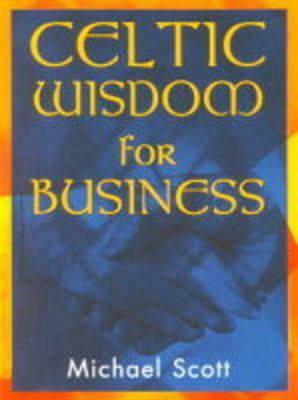Celtic Wisdom for Business by Michael Scott