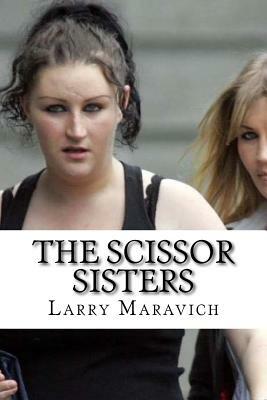 The Scissor Sisters by Larry Maravich