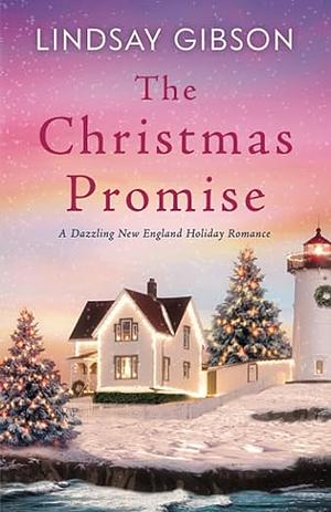 The Christmas Promise: A Dazzling New England Holiday Romance by Lindsay Gibson