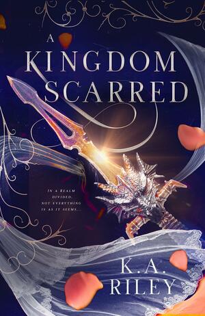 A Kingdom Scarred by K.A. Riley