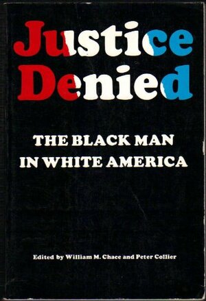 Justice Denied: The Black Man in White America by Peter Collier