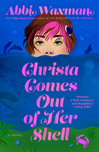 Christa Comes Out of Her Shell by Abbi Waxman