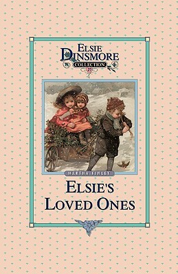 Elsie and Her Loved Ones, Book 27 by Martha Finley