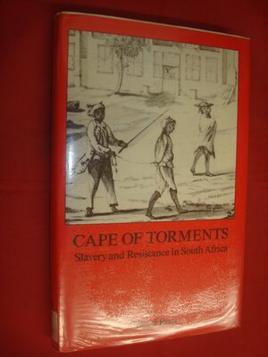 Cape Of Torments: Slavery And Resistance In South Africa by Robert Ross