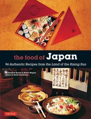 The Food of Japan: 96 Authentic Recipes from the Land of the Rising Sun by Takayuki Kosaki, Walter Wagner