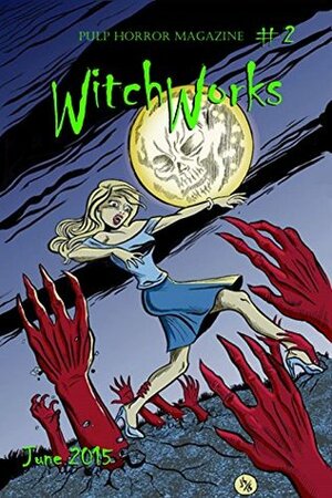 WitchWorks #2: Pulp Horror Magazine (Volume 2) by Noah Patterson