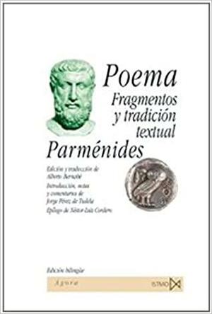 Poema: fragmentos y tradición textual by Jorge Pérez de Tudela, Parmenides, Nestor-Luis Cordero