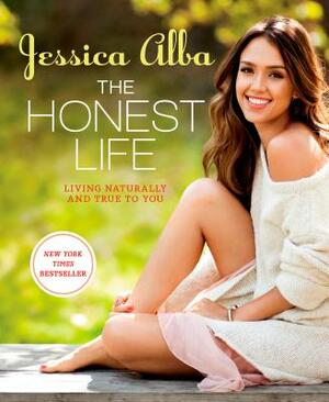 The Honest Life: Living Naturally and True to You by Jessica Alba