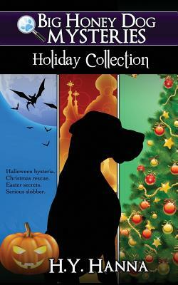 Big Honey Dog Mysteries HOLIDAY COLLECTION (Halloween, Christmas & Easter compilation) by H.Y. Hanna